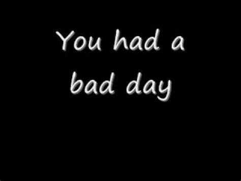 cause you have a bad day lyrics